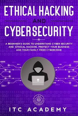 Book cover for Ethical Hacking and Cybersecurity