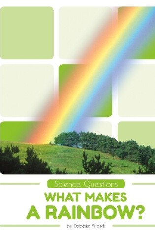 Cover of What Makes a Rainbow?