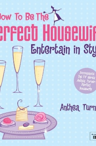 Cover of How to be the Perfect Housewife: Entertain in Style