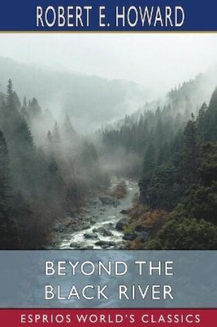 Cover of Beyond the Black River (Esprios Classics)