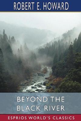 Book cover for Beyond the Black River (Esprios Classics)