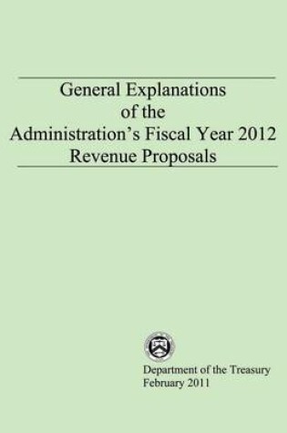 Cover of General Explanations of the Administration's Fiscal Year 2012 Revenue Proposals