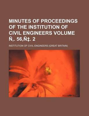 Book cover for Minutes of Proceedings of the Institution of Civil Engineers Volume N . 56, N . 2