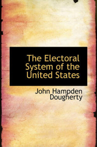 Cover of The Electoral System of the United States