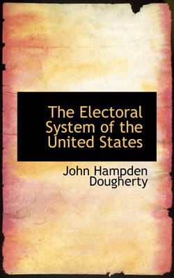 Book cover for The Electoral System of the United States