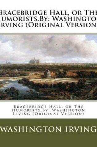 Cover of Bracebridge Hall, or The Humorists.By