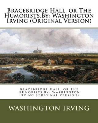 Book cover for Bracebridge Hall, or The Humorists.By