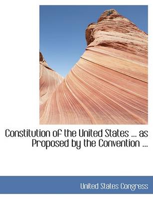 Book cover for Constitution of the United States as Proposed by the Convention