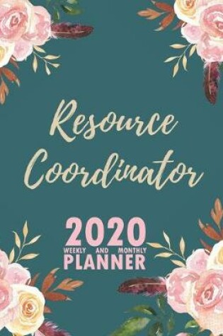 Cover of Resource Coordinator 2020 Weekly and Monthly Planner