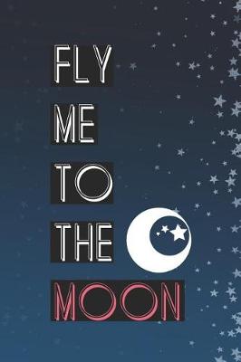 Book cover for Fly Me To The Moon