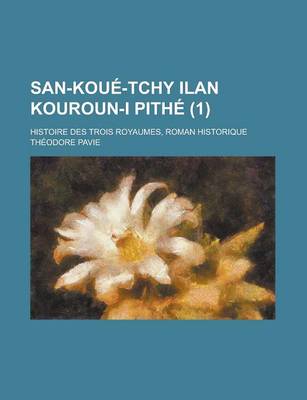 Book cover for San-Koue-Tchy Ilan Kouroun-I Pithe; Histoire Des Trois Royaumes, Roman Historique (1)