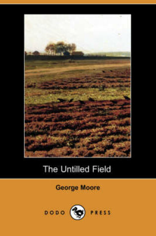 Cover of The Untilled Field (Dodo Press)