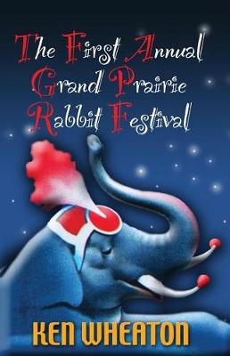 Book cover for The First Annual Grand Prairie Rabbit Festival