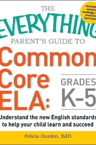 Cover of The Everything Parent's Guide to Common Core ELA, Grades K-5