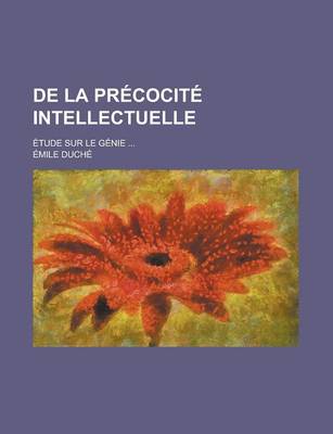 Book cover for de La Precocite Intellectuelle; Etude Sur Le Genie ...