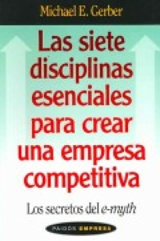 Cover of Las Siete Disciplinas Esenciales Para Crear Una Empresa Competitiva