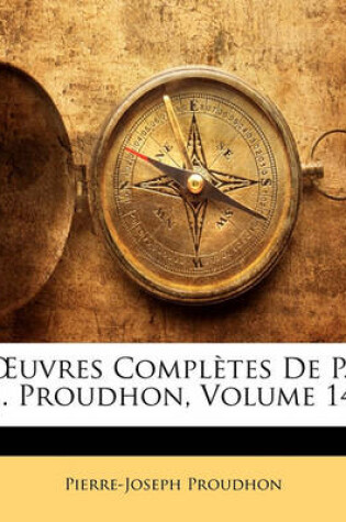 Cover of OEuvres Complètes De P.-J. Proudhon, Volume 14