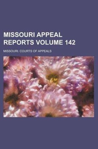 Cover of Missouri Appeal Reports Volume 142