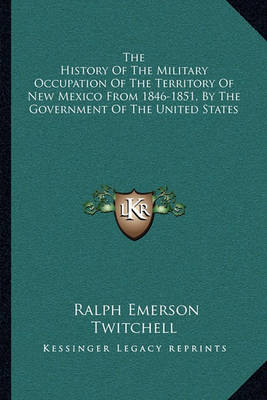 Book cover for The History of the Military Occupation of the Territory of New Mexico from 1846-1851, by the Government of the United States