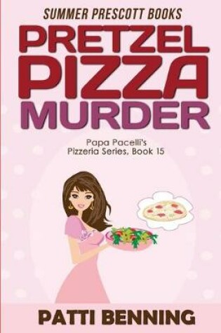 Cover of Pretzel Pizza Murder