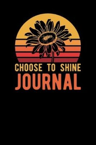Cover of Choose To Shine Journal