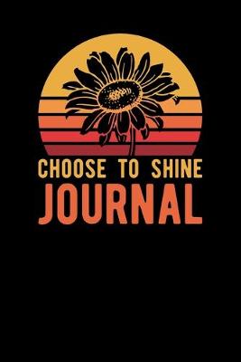 Book cover for Choose To Shine Journal