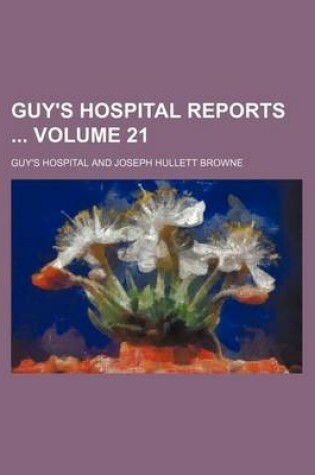 Cover of Guy's Hospital Reports Volume 21