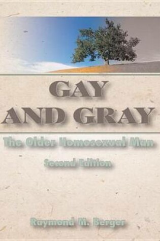 Cover of Gay and Gray: The Older Homosexual Man, Second Edition