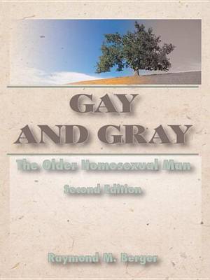 Book cover for Gay and Gray: The Older Homosexual Man, Second Edition
