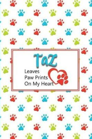 Cover of Taz Leaves Paw Prints on My Heart