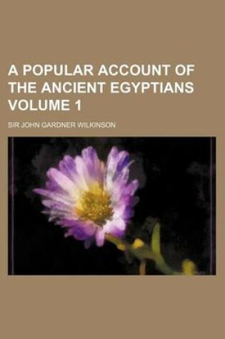 Cover of A Popular Account of the Ancient Egyptians Volume 1