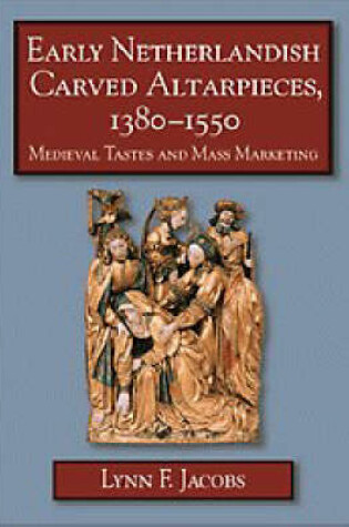 Cover of Early Netherlandish Carved Altarpieces, 1380–1550