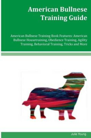 Cover of American Bullnese Training Guide American Bullnese Training Book Features