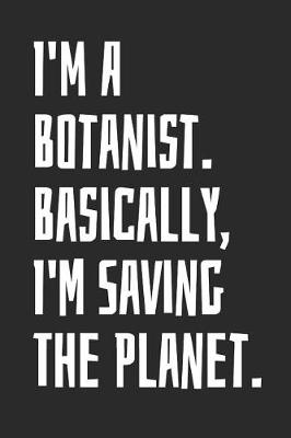 Book cover for I'm A Botanist. Basically, I'm Saving The Planet