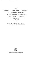 Book cover for The Edwardian Settlement of North Wales in its Administrative and Legal Aspects (1284-1343).