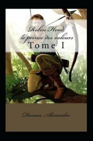Cover of Robin Hood, le prince des voleurs - Tome I Annoté