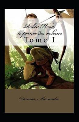 Book cover for Robin Hood, le prince des voleurs - Tome I Annoté