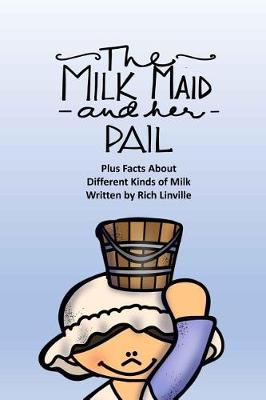 Book cover for The Milkmaid and Her Pail Plus Facts About Different Kinds of Milk