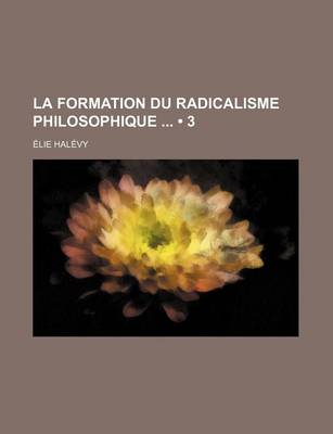 Book cover for La Formation Du Radicalisme Philosophique (3)