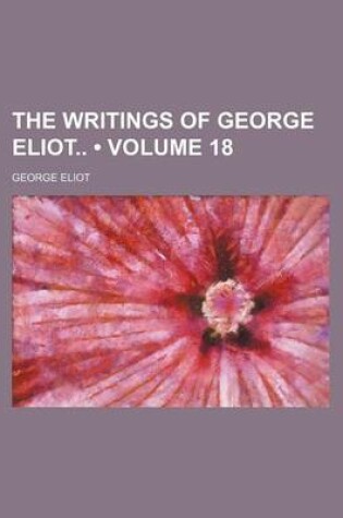 Cover of The Writings of George Eliot (Volume 18)