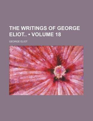 Book cover for The Writings of George Eliot (Volume 18)