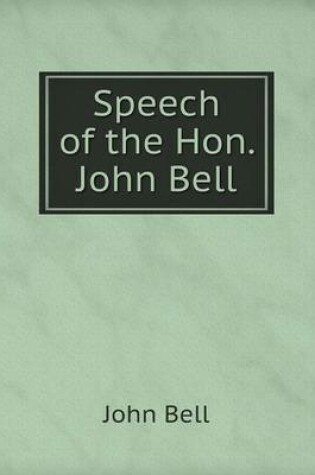 Cover of Speech of the Hon. John Bell