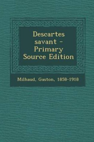 Cover of Descartes Savant - Primary Source Edition