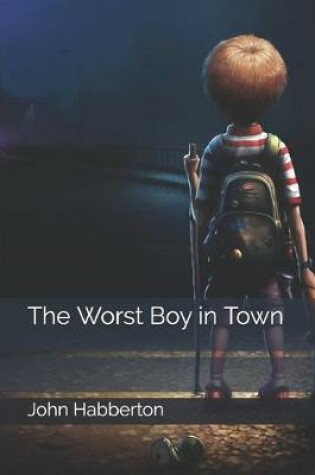 Cover of The Worst Boy in Town