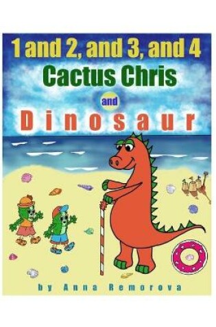 Cover of 1 and 2, and 3, and 4, Cactus Chris and Dinosaur