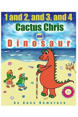 Book cover for 1 and 2, and 3, and 4, Cactus Chris and Dinosaur