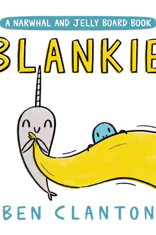 Cover of Blankie (A Narwhal and Jelly Board Book)