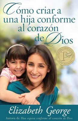 Book cover for Como Criar a Una Hija Conforme Al Corazon de Dios