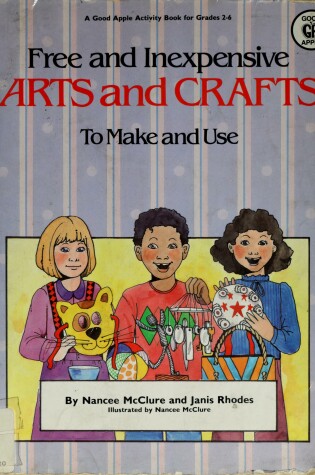 Cover of Free and Inexpensive Arts and Crafts to Make and Use