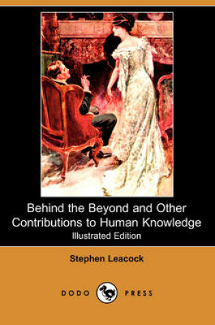 Cover of Behind the Beyond and Other Contributions to Human Knowledge (Illustrated Edition) (Dodo Press)
